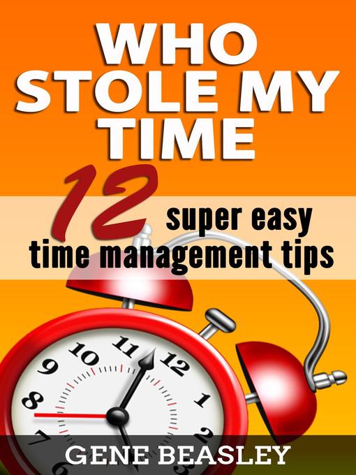 Title details for Who Stole My Time by Gene Beasley - Available